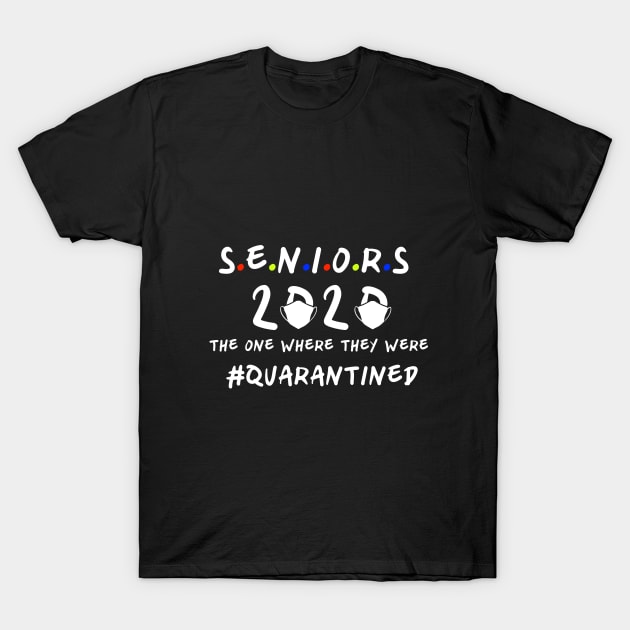 Seniors 2020 The One Where They Were Quarantined T-Shirt by designs4up